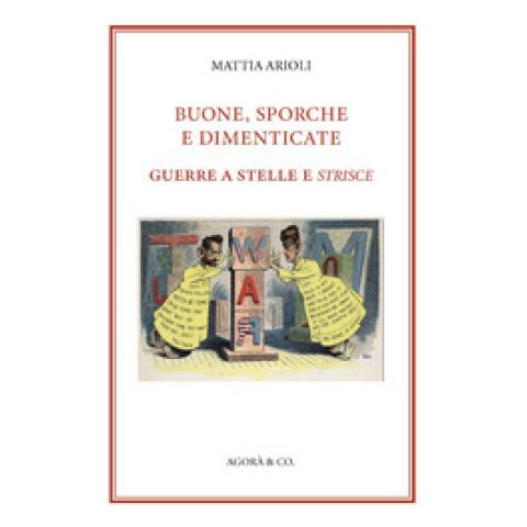 Mattia Arioli - Buone, Sporche E Dimenticate. Guerre A Stelle E Strisce - Foto 1