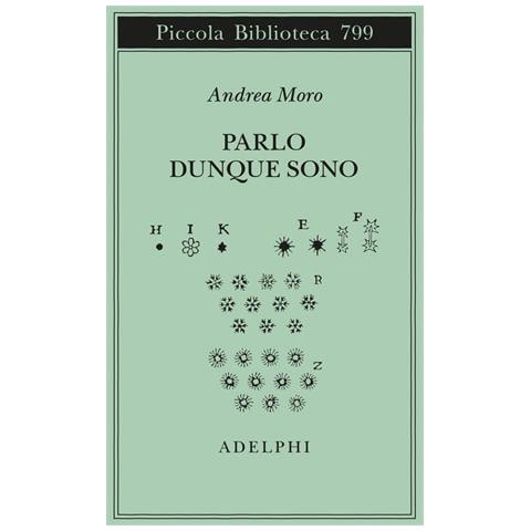 Andrea Moro - Parlo Dunque Sono. Istantanee Sul Linguaggio. Ediz. Ampliata - Foto 2