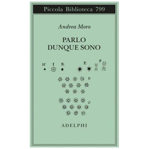 Andrea Moro - Parlo Dunque Sono. Istantanee Sul Linguaggio. Ediz. Ampliata - Foto 1