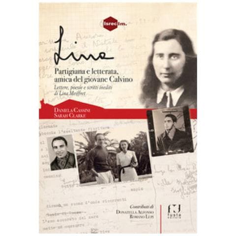 Daniela Cassini - Lina. Partigiana, lettera, amica del giovane Calvino - Foto 1