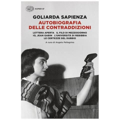 Goliarda Sapienza - Autobiografia Delle Contraddizioni: Lettera Aperta-il Filo Di Mezzogiorno-io, Jean Gabin-l'università Di Rebibbia-le Certezze Del Dubbio - Foto 1