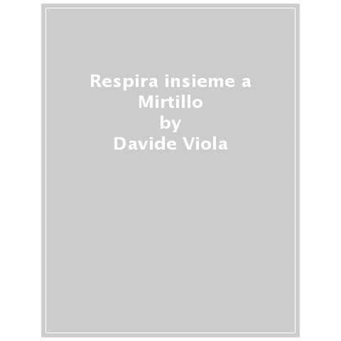 Davide Viola - Respira Insieme A Mirtillo - Foto 1