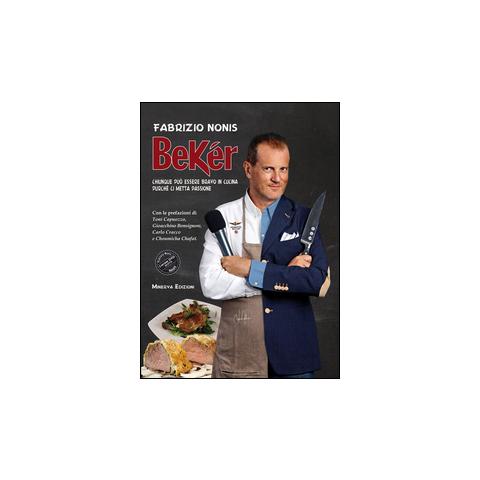 Fabrizio Nonis - Bekér. Chiunque può essere bravo in cucina purché ci metta passione. Con DVD - Foto 1