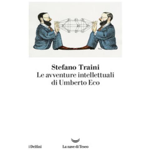 Stefano Traini - Le Avventure Intellettuali Di Umberto Eco - Foto 1