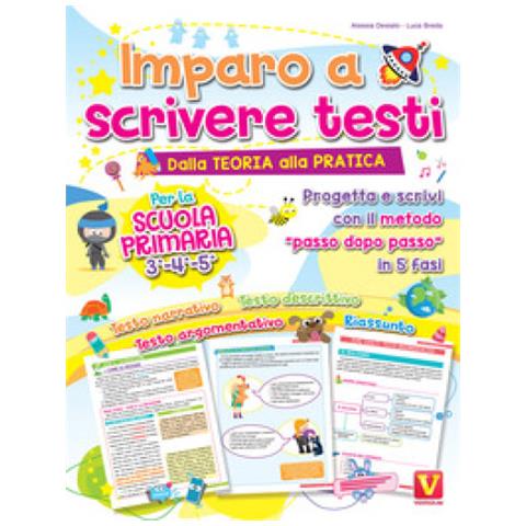 Alessia Desiato - Imparo a scrivere testi. Per la scuola primaria 3-4-5. Dalla teoria alla pratica. Progetta e scrivi con il metodo «passo dopo passo» in 5 fasi - Foto 1