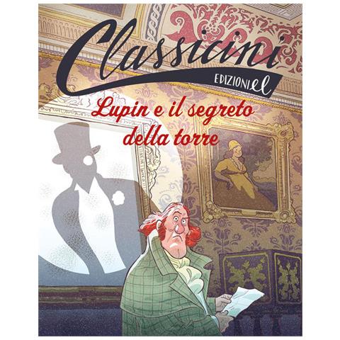 Sarah Rossi - Lupin E Il Segreto Dla Torre. Classicini. Ediz. Illustrata - Foto 2