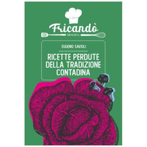 Eugenio Savioli - Ricette Perdute Della Tradizione Contadina - Foto 1