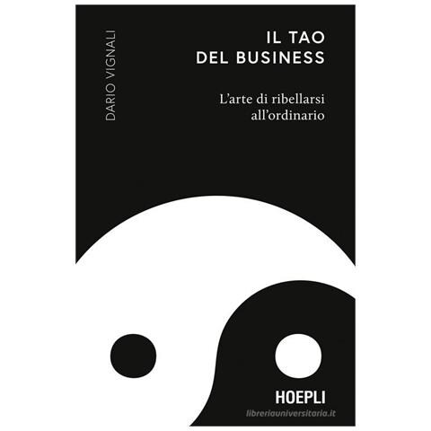 Dario Vignali - Il Tao del business. L'arte di ribellarsi all'ordinario - Foto 1