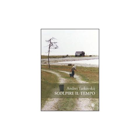 Andrej Tarkovskij - Scolpire il tempo. Riflessioni sul cinema - Foto 3