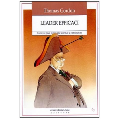 Thomas Gordon - Leader efficaci. Essere una guida responsabile favorendo la partecipazione - Foto 1