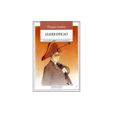 Thomas Gordon - Leader efficaci. Essere una guida responsabile favorendo la partecipazione - Foto 2
