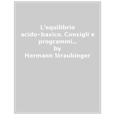 Hermann Straubinger - L'equilibrio acido-basico. Consigli e programmi efficaci per deacidificarsi - Foto 2