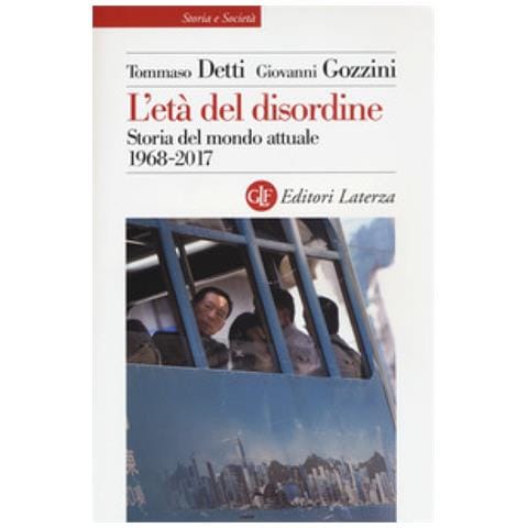 Tommaso Detti, Giovanni Gozzini - L'età Del Disordine. Storia Del Mondo Attuale 1968-2017 - Foto 1