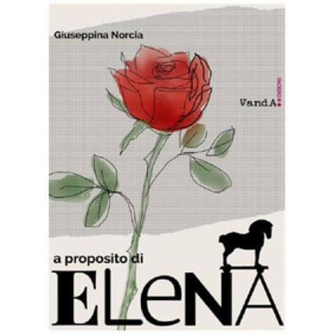 Giuseppina Norcia - A Proposito Di Elena - Foto 1