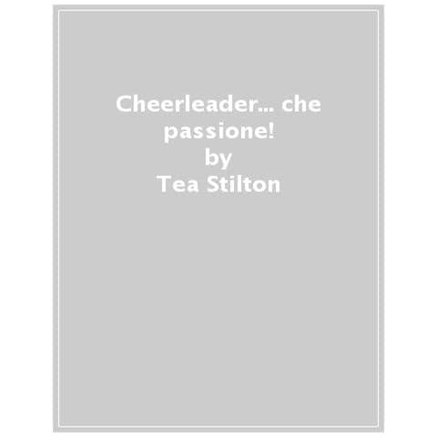 Tea Stilton - Cheerleader. . . Che Passione! - Foto 1