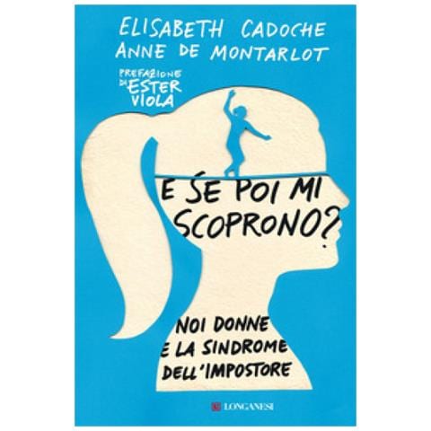 Elisabeth Cadoche - E se poi mi scoprono? Noi donne e la sindrome dell'impostore - Foto 1
