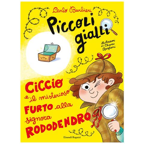 Carlo Barbieri - Ciccio E Il Misterioso Furto Alla Signora Rododendro. Piccoli Gialli. Ediz. A Colori - Foto 2