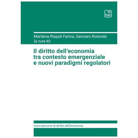 Marilena Rispoli Farina - Il diritto dell’economia tra contesto emergenziale e nuovi paradigmi regolatori - Foto 1