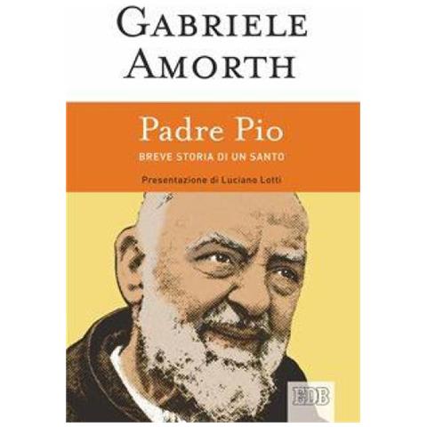 Gabriele Amorth - Padre Pio. Breve storia di un santo - Foto 1