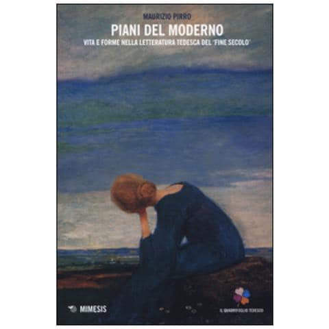 Maurizio Pirro - Piani del moderno. Vita e forme nella letteratura tedesca del «fine secolo» - Foto 1