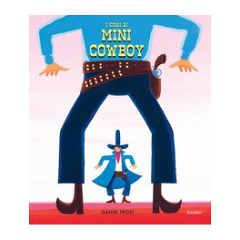 Daniel Frost - I Guai Di Mini Cowboy. Ediz. A Colori - Foto 1