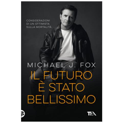 Michael J. Fox - Il Futuro È Stato Bellissimo. Considerazioni Di Un Ottimista Sulla Mortalità - Foto 1