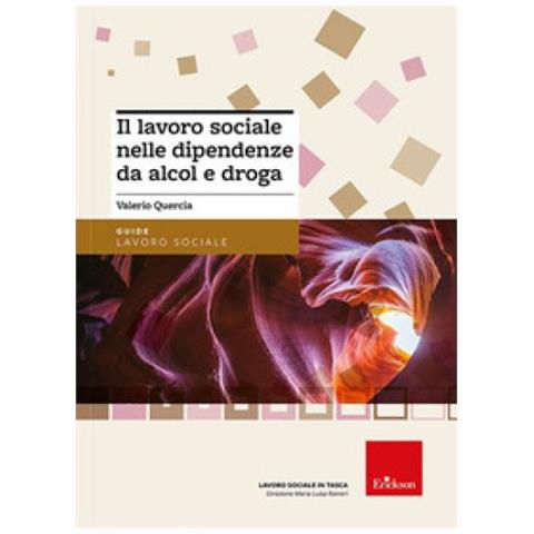 Valerio Quercia - Il Lavoro Sociale Nelle Dipendenze Da Alcol E Droga. Nuova Ediz. - Foto 1