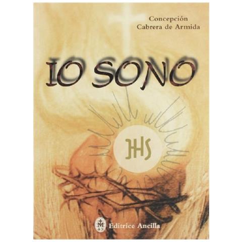 Concepción Cabrera de Armida - Io sono. Meditazioni eucaristiche sul vangelo. Testo spagnolo a fronte - Foto 1
