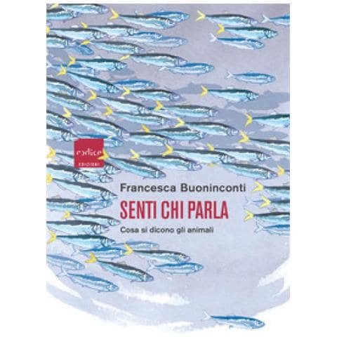 Francesca Buoninconti - Senti Chi Parla. Cosa Si Dicono Gli Animali - Foto 1