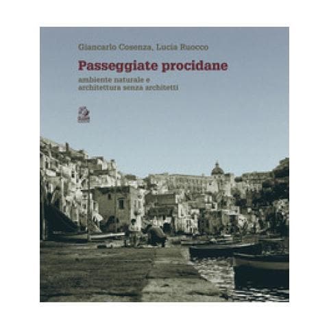 Giancarlo Cosenza - Passeggiate procidane. Ambiente naturale e architettura senza architetti - Foto 1