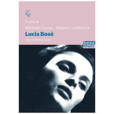 Massimo Causo - Lucia Bosè. Vita, cinema, luce - Foto 1