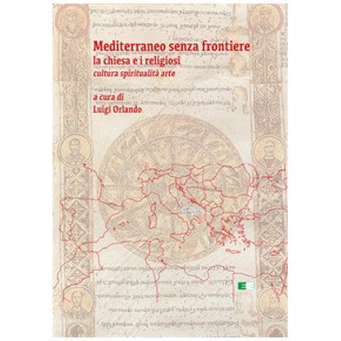 Luigi Orlando - Mediterraneo senza frontiere. La Chiesa e i religiosi. Cultura, spiritualità, arte - Foto 1