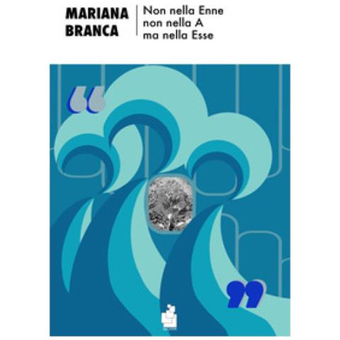 Mariana Branca - Non Nella Enne Non Nella A Ma Nella Esse - Foto 1