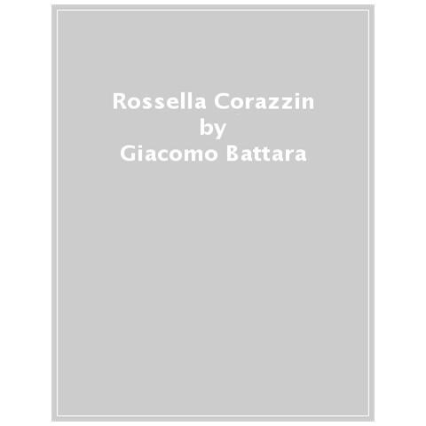 Giacomo Battara - Rossella Corazzin. Una misteriosa scomparsa - Foto 1