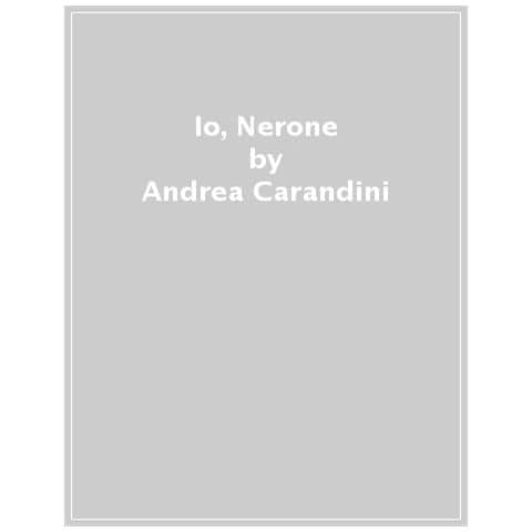 Andrea Carandini - Io, Nerone - Foto 1