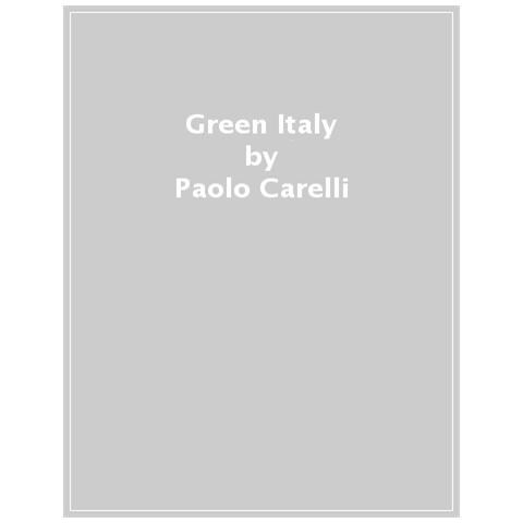 Paolo Carelli - Green Italy. Esperienze, media e culture per un turismo sostenibile - Foto 1