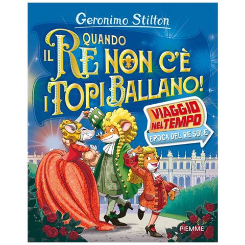 Geronimo Stilton - Quando Il Re Non C'è I Topi Ballano! Viaggio Nel Tempo: Epoca Del Re Sole - Foto 2