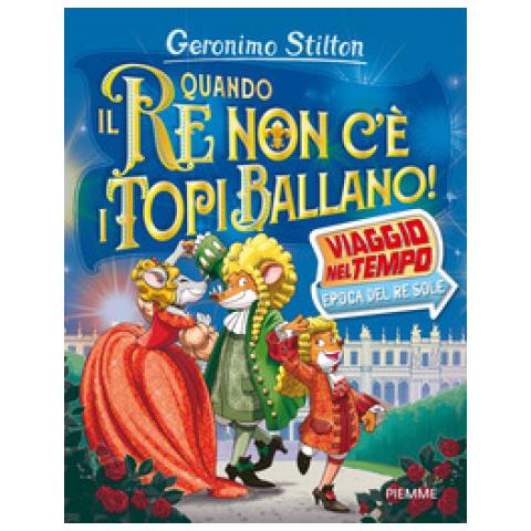 Geronimo Stilton - Quando Il Re Non C'è I Topi Ballano! Viaggio Nel Tempo: Epoca Del Re Sole - Foto 1