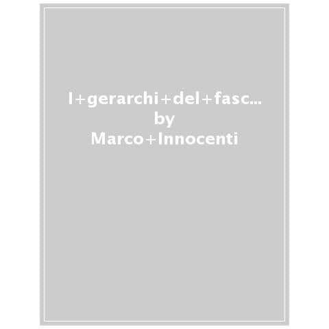 Marco Innocenti - I Gerarchi Del Fascismo. Storia Del Ventennio Attraverso Gli Uomini Del Duce - Foto 1