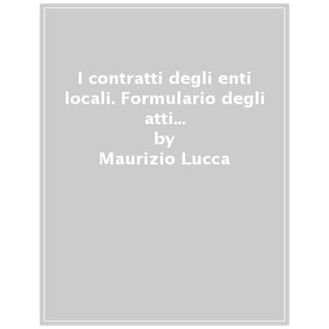 Maurizio Lucca - Il Formulario Dei Contratti Degli Enti Locali - Foto 1