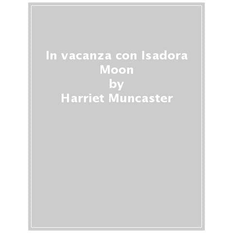 Harriet Muncaster - In Vacanza Con Isadora Moon. Ediz. Illustrata - Foto 1