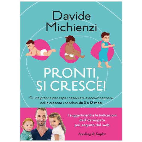 Davide Michienzi - Pronti, Si Cresce! Guida Pratica Per Saper Osservare E Accompagnare Nella Crescita I Bambini Da 0 A 12 Mesi - Foto 2