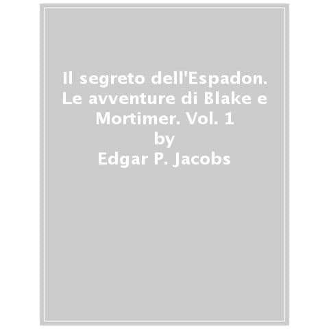 Edgar P. Jacobs - Il Segreto Dell'espadon. Le Avventure Di Blake E Mortimer. Vol. 1 - Foto 1