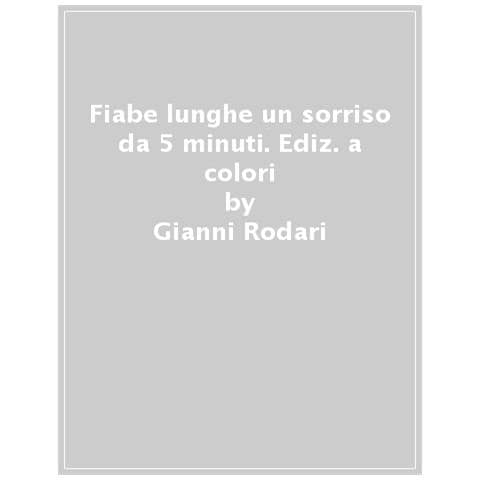 Gianni Rodari - Fiabe Lunghe Un Sorriso Da 5 Minuti. Ediz. A Colori - Foto 1