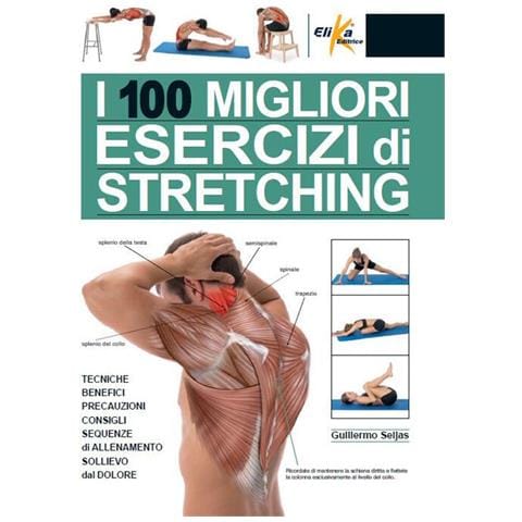 Guillermo Seijas - I 100 migliori esercizi di stretching. Tecniche, benefici, precauzioni, consigli, sequenze di allenamento, sollievo dal dolore. Ediz. a colori - Foto 1