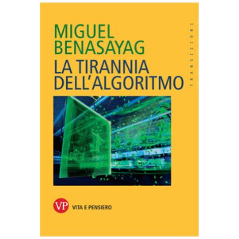 Miguel Benasayag - La Tirannia Dell'algoritmo - Foto 2