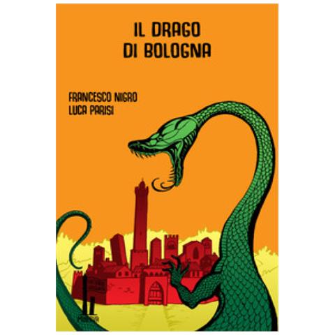 Francesco Nigro - Il drago di Bologna e altre meraviglie di Ulisse Aldrovandi - Foto 1