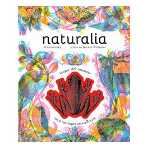 Rachel Williams - Naturalia. Scopri 180 Animali Con La Tua Magica Lente A 3 Colori. Ediz. A Colori. Con Lenti Colorate - Foto 1