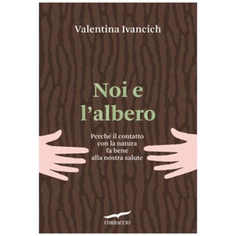 Valentina Ivancich - Noi E L'albero. Natura Urbana, Salute Umana - Foto 1