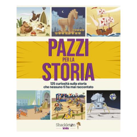 Bonalletra Alcompás - Pazzi Per La Storia. 125 Curiosità Sulla Storia Che Nessuno Ti Ha Mai Raccontato - Foto 1